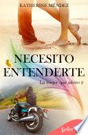 Libro Necesito entenderte (La mujer que adoro 2)