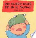 Libro ¡No quiero hacer pipí en el orinal!