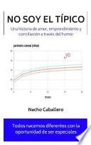 Libro No Soy El Típico: Una Historia de Amor, Emprendimiento Y Conciliación a Través del Humor.