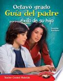 Libro Octavo grado: Guía del padre para el éxito de su hijo (Eighth Grade Parent Guide for Your Child's Success) (Spanish Version)