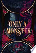 Libro Only a Monster