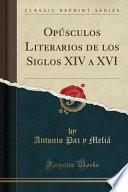 Libro Opúsculos Literarios de los Siglos XIV a XVI (Classic Reprint)