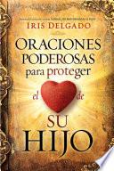 Libro Oraciones Poderosas Para Proteger El Corazón de Su Hijo / Powerful Prayers to Protect the Heart of Your Child