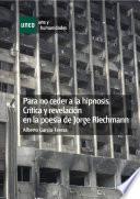 Libro PARA NO CEDER A LA HIPNOSIS. CRÍTICA Y REVELACIÓN EN LA POESÍA DE JORGE RIECHMANN