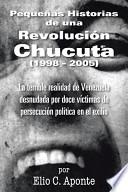 Libro Pequeñas Historias de una Revolución Chucuta (1998-2005)