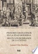 Libro Pintores granadinos en la Edad Moderna según los escribanos de la ciudad