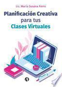 Libro Planificación Creativa para tus Clases Virtuales