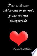 Libro Poemas de una Adolescente Enamorada y una Canción Desesperada