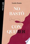 Libro Poesía. No bastó con querer / Loving Was Not Enough