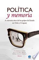 Libro Política y memoria. A cuarenta años de los golpes de Estado en Chile y Uruguay