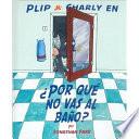 Libro Por Que No Vas al Bano? = Why You're Not Going to the Bathroom?