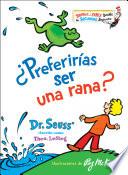 Libro ¿Preferirías ser una rana? (Would You Rather Be a Bullfrog? Spanish Edition)