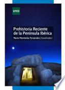 Libro PREHISTORIA RECIENTE DE LA PENÍNSULA IBÉRICA