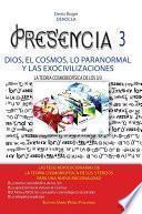 Libro PRESENCIA 3 - dios, el cosmos, lo paranormal Y las exocivilizaciones