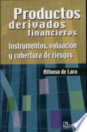 Libro PRODUCTOS DERIVADOS FINANCIEROS: INSTRUMENTOS, VALUACION Y COBERTURA DE RIESGO