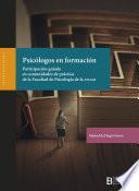 Libro Psicólogos en formación. Participación guiada en comunidades de práctica de la Faculta de Psicología de la UNAM