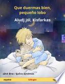 Libro Que duermas bien, pequeño lobo – Aludj jól, Kisfarkas (español – húngaro)