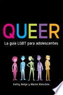 Libro Queer. La guía LGBT para adolescentes