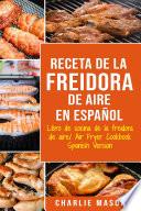 Libro Receta De La Freidora De Aire Libro De Cocina De La Freidora De Aire/ Air Fryer Cookbook Spanish Version