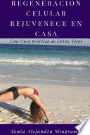 Libro Regeneracion Celular en Casa Rejuvenece en tu Casa
