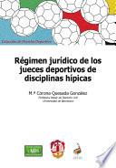 Libro Régimen jurídico de los jueces deportivos de disciplinas hípicas