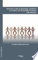 Libro Relacion Entre La Actividad Cientifica y El Indice de Desarrollo Humano. Chile 1990-2000