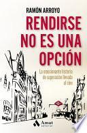 Libro Rendirse no es una opción