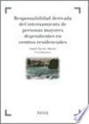 Libro Responsabilidad derivada del internamiento de personas mayores dependientes en centros residenciales