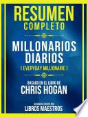 Libro Resumen Completo - Millonarios Diarios (Everyday Millionaire) - Basado En El Libro De Chris Hogan