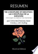 Libro RESUMEN - The 4 Disciplines Of Execution / Las 4 disciplinas de la ejecución: Cómo lograr sus objetivos más importantes por Chris McChesney Sean Covey y Jim Huling