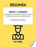 Libro Resumen - Urgent ! / ¡Urgente! : Estrategias para controlar la urgencia, reducir el estrés y aumentar la productividad Por Dermot Crowley