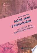 Libro Salud, sexo y electricidad. Los inicios de la publicidad de masas