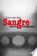 Libro Sangre entre tulipanes