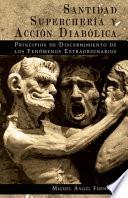 Libro Santidad, Superchería y Acción Diabólica: Principios de Discernimiento de los Fenómenos Extraordinarios