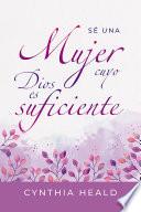 Libro Sé una mujer cuyo Dios es suficiente