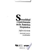 Sexualidad y matrimonio en la América hispánica, siglos XVI-XVIII