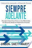 Libro Siempre Adelante: Descubre Cómo Tener Éxito en las Dificultades con Historias Reales de Superación Personal