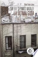 Libro Sin que sepamos nada de la última gota