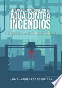 Libro Sistemas de abastecimiento de agua contra incendios