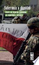 Libro Soberanía y dignidad: hacia un acuerdo ciudadano en seguridad y defensa