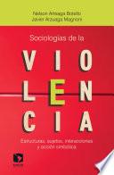Libro Sociologías de la violencia. Estructuras, sujetos, interacciones y acción simbólica