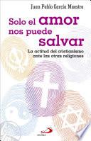 Libro Solo el amor nos puede salvar