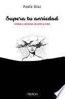 Libro Supera tu ansiedad. Aprende a gestionar con éxito el estrés