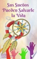 Libro Sus Suenos Pueden Salvarle la Vida