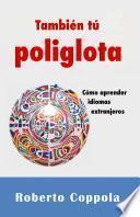 Libro También tú Poliglota. Cómo aprender idiomas extranjeros