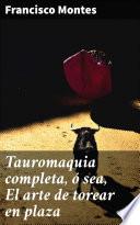 Libro Tauromaquia completa, ó sea, El arte de torear en plaza