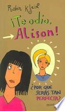 Libro Te Odio Alison, Por Que Seras tan perfecta?/Hating Alison Ashley