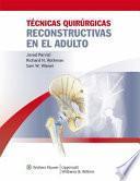 Libro Técnicas Quirúrgicas Reconstructivas en el Adulto