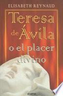Libro Teresa de Ávila, o, El placer divino