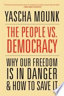 Libro The People Vs. Democracy - Why Our Freedom Is in Danger and How to Save It